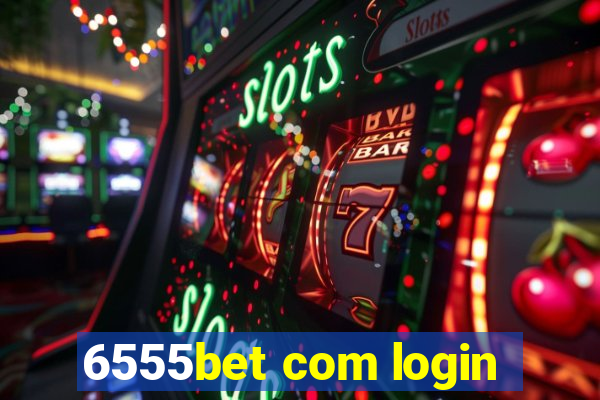 6555bet com login